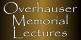 Overhauser Memorial Lectures