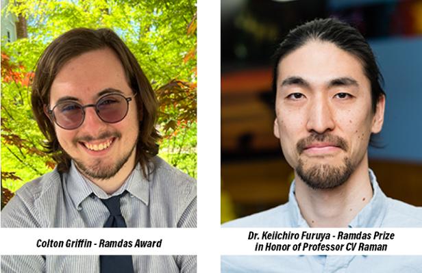 Dr. Keiichiro Furuya was awarded the Raman Prize and Colton Griffin was awarded the Ramdas Award.