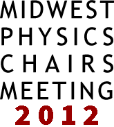 Midwest Physics Chairs Meeting - 2012